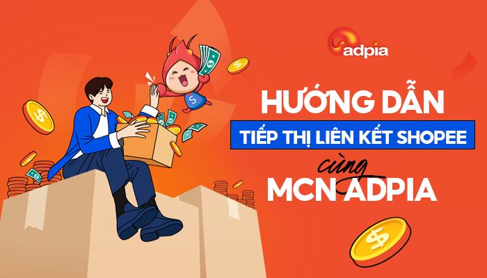 Cách làm tiếp thị liên kết Shopee cùng MCN Adpia
